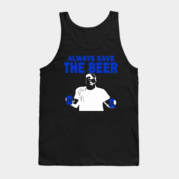 Always Save The Beers Funny Tank Top by iK4